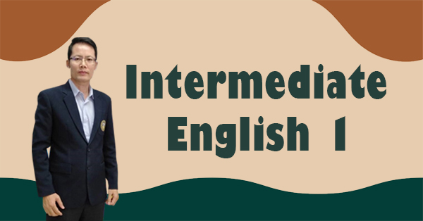Intermediate English 1 (อังกฤษระดับกลาง 1)